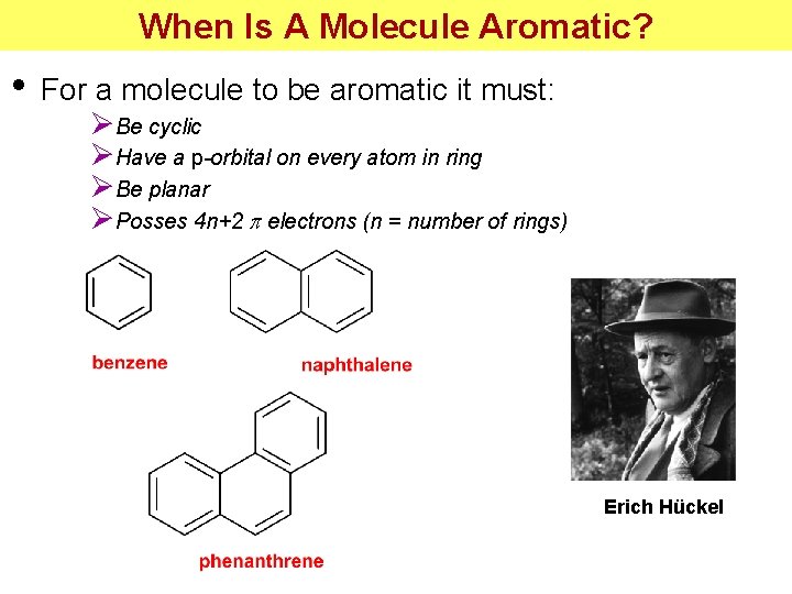 When Is A Molecule Aromatic? • For a molecule to be aromatic it must: