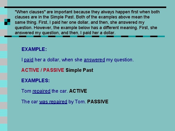 "When clauses" are important because they always happen first when both clauses are in