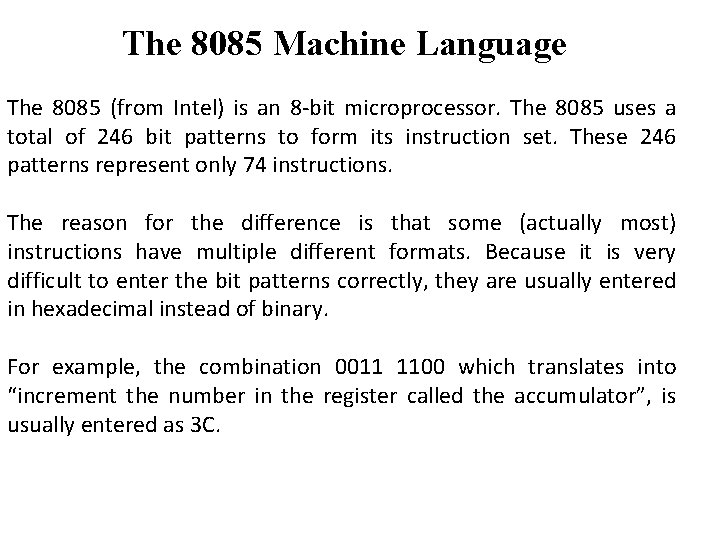The 8085 Machine Language The 8085 (from Intel) is an 8 -bit microprocessor. The