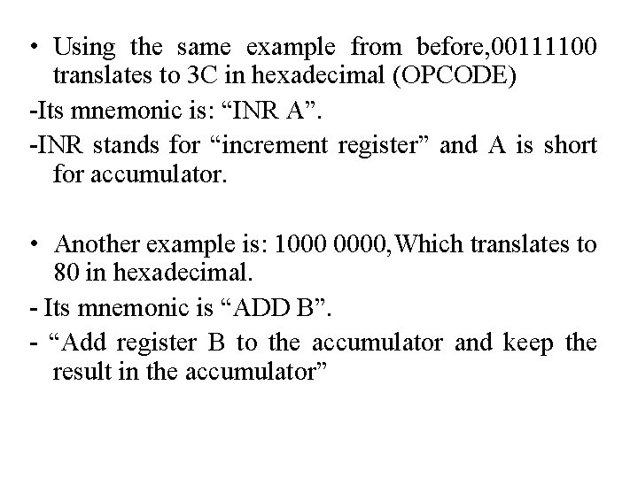  • Using the same example from before, 00111100 translates to 3 C in