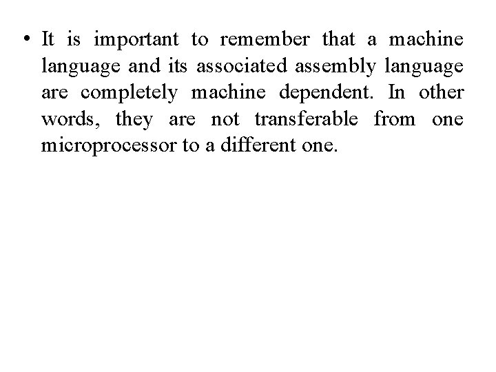 • It is important to remember that a machine language and its associated • It is important to remember that a machine language and its associated