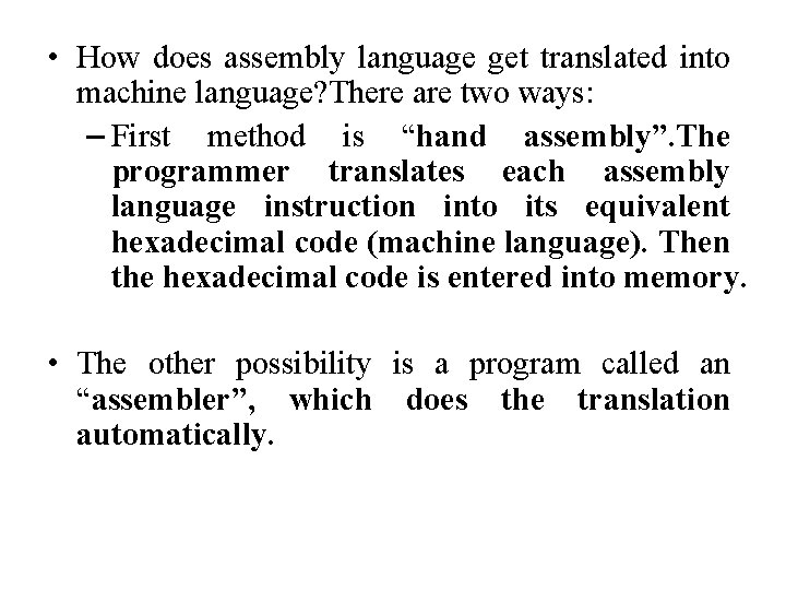 • How does assembly language get translated into machine language? There are two • How does assembly language get translated into machine language? There are two