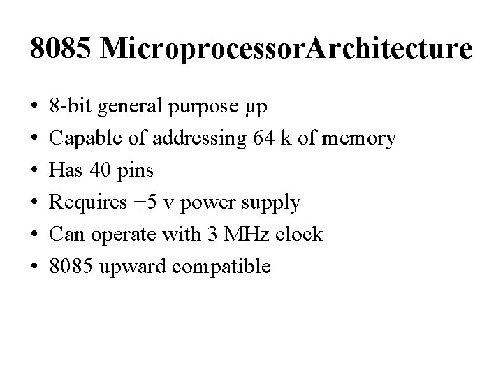 8085 Microprocessor. Architecture • • • 8 -bit general purpose μp Capable of addressing 8085 Microprocessor. Architecture • • • 8 -bit general purpose μp Capable of addressing