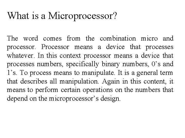 What is a Microprocessor? The word comes from the combination micro and processor. Processor