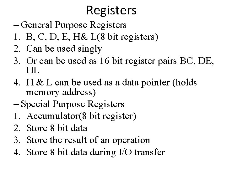 Registers – General Purpose Registers 1. B, C, D, E, H& L(8 bit registers)