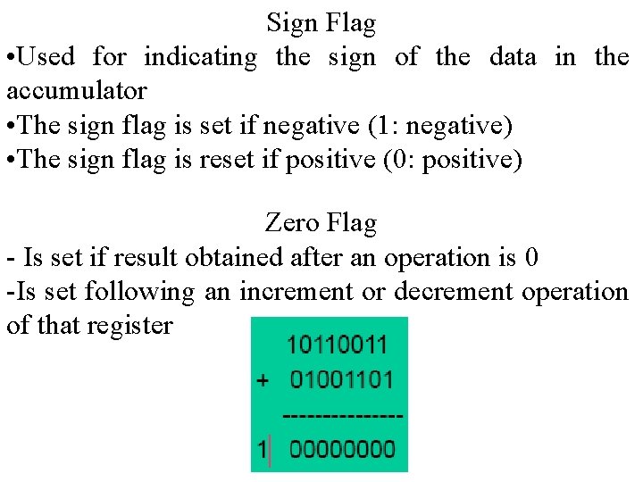 Sign Flag • Used for indicating the sign of the data in the accumulator Sign Flag • Used for indicating the sign of the data in the accumulator