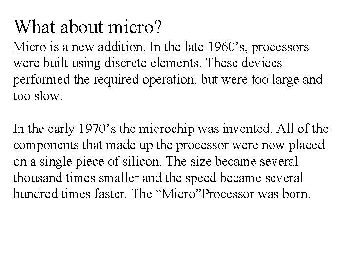 What about micro? Micro is a new addition. In the late 1960’s, processors were