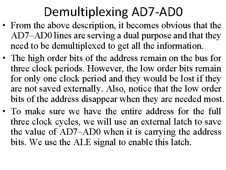 Demultiplexing AD 7 -AD 0 • From the above description, it becomes obvious that