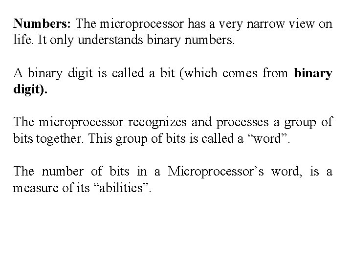 Numbers: The microprocessor has a very narrow view on life. It only understands binary