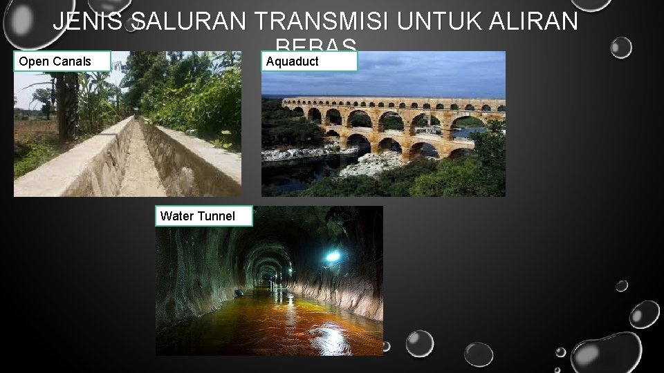 JENIS SALURAN TRANSMISI UNTUK ALIRAN BEBAS Open Canals Aquaduct Water Tunnel 