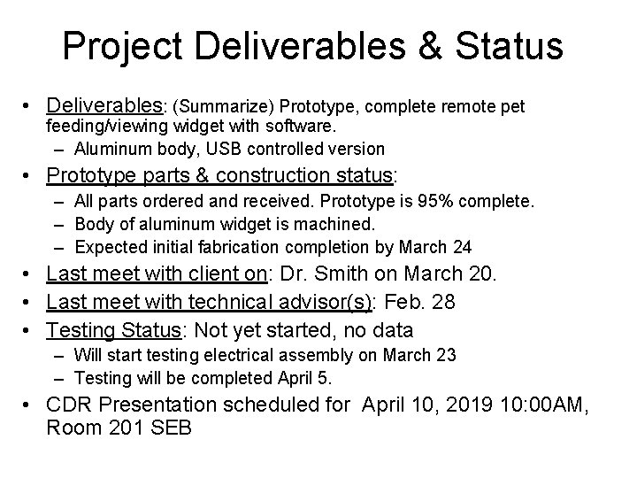 Project Deliverables & Status • Deliverables: (Summarize) Prototype, complete remote pet feeding/viewing widget with