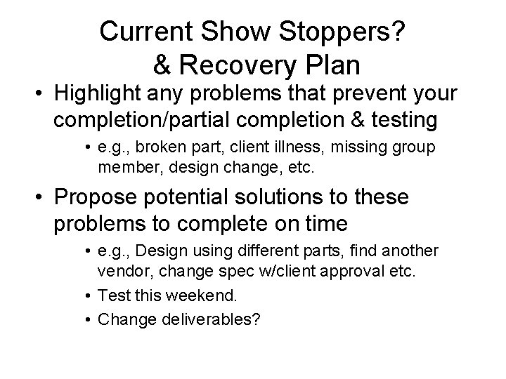 Current Show Stoppers? & Recovery Plan • Highlight any problems that prevent your completion/partial