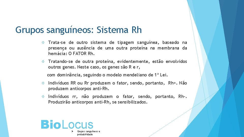 Grupos sanguíneos: Sistema Rh Trata-se de outro sistema de tipagem sanguínea, baseado na presença