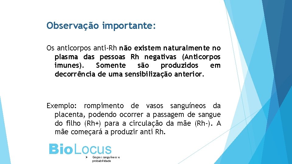 Observação importante: Os anticorpos anti-Rh não existem naturalmente no plasma das pessoas Rh negativas