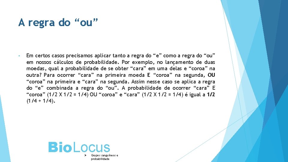 A regra do “ou” • Em certos casos precisamos aplicar tanto a regra do