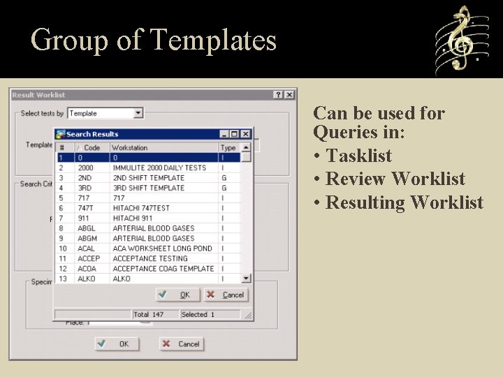 Group of Templates Can be used for Queries in: • Tasklist • Review Worklist