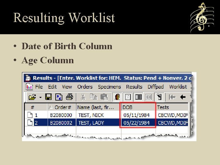 Resulting Worklist • Date of Birth Column • Age Column 