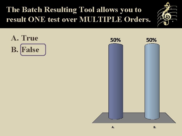 The Batch Resulting Tool allows you to result ONE test over MULTIPLE Orders. A.
