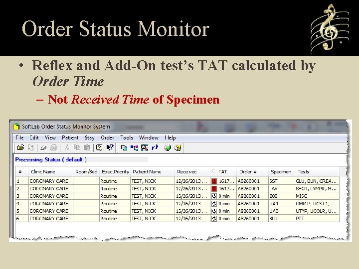 Order Status Monitor • Reflex and Add-On test’s TAT calculated by Order Time –