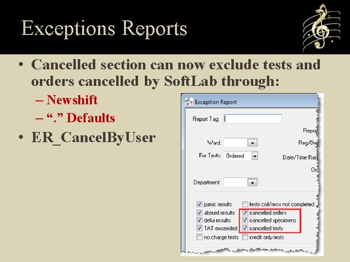 Exceptions Reports • Cancelled section can now exclude tests and orders cancelled by Soft.