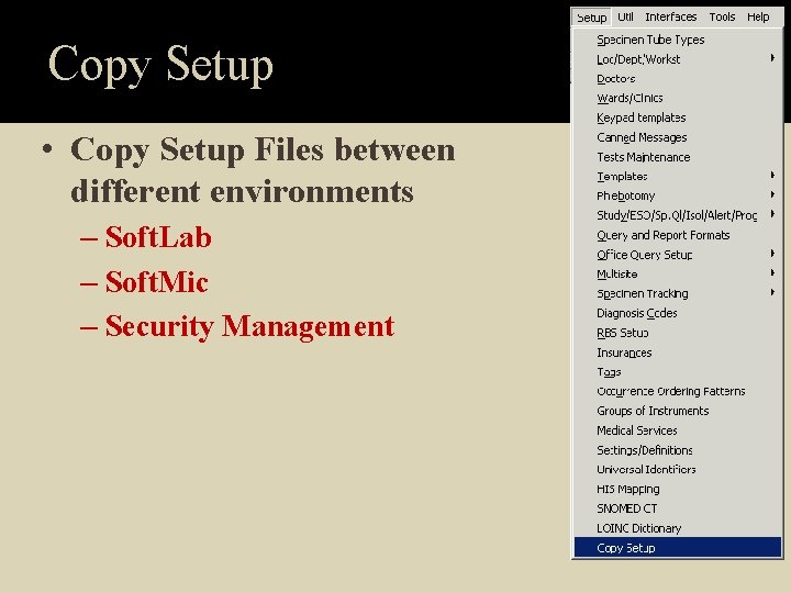 Copy Setup • Copy Setup Files between different environments – Soft. Lab – Soft.