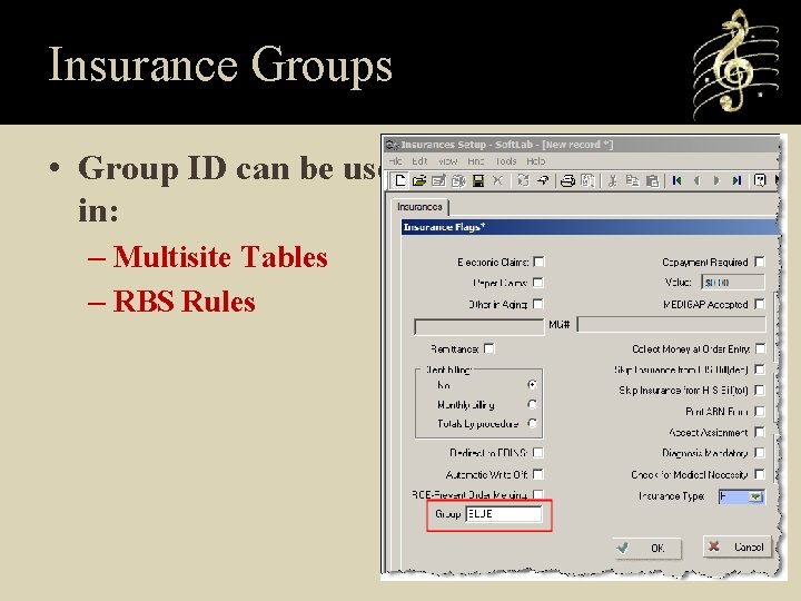 Insurance Groups • Group ID can be used in: – Multisite Tables – RBS