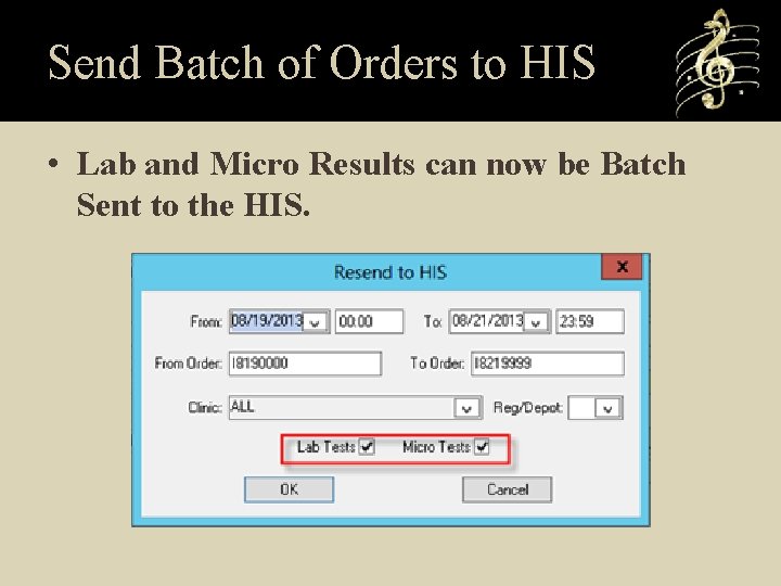 Send Batch of Orders to HIS • Lab and Micro Results can now be