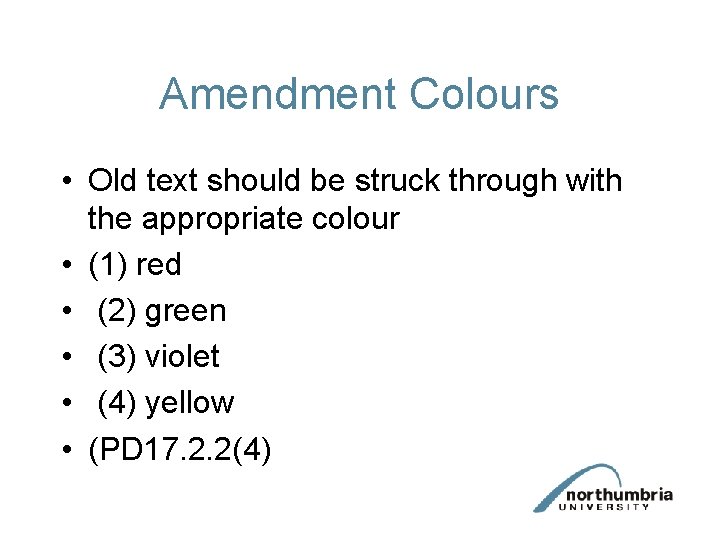 Amendment Colours • Old text should be struck through with the appropriate colour •