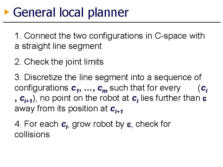 General local planner 1. Connect the two configurations in C-space with a straight line