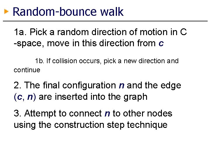 Random-bounce walk 1 a. Pick a random direction of motion in C -space, move
