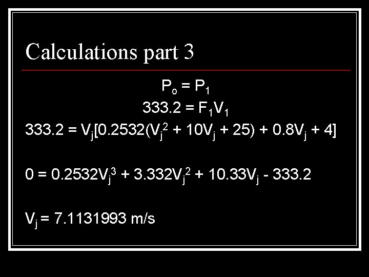 Calculations part 3 Po = P 1 333. 2 = F 1 V 1