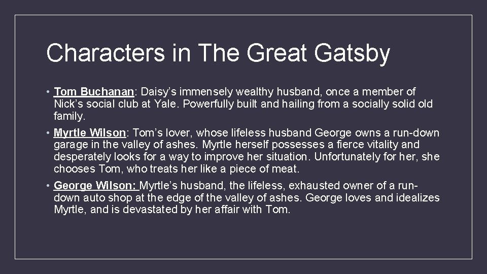 Characters in The Great Gatsby • Tom Buchanan: Daisy’s immensely wealthy husband, once a