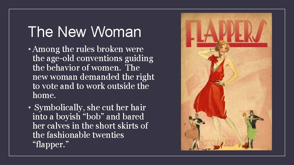 The New Woman • Among the rules broken were the age-old conventions guiding the