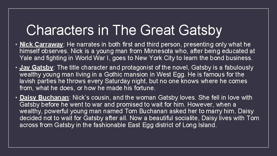 Characters in The Great Gatsby • Nick Carraway: He narrates in both first and