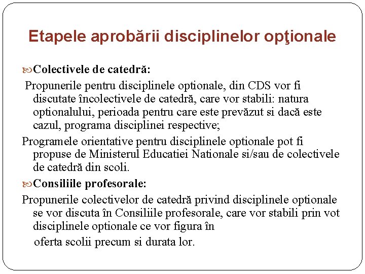Etapele aprobării disciplinelor opţionale Colectivele de catedră: Propunerile pentru disciplinele optionale, din CDS vor