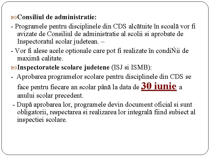  Consiliul de administratie: - Programele pentru disciplinele din CDS alcătuite în scoală vor