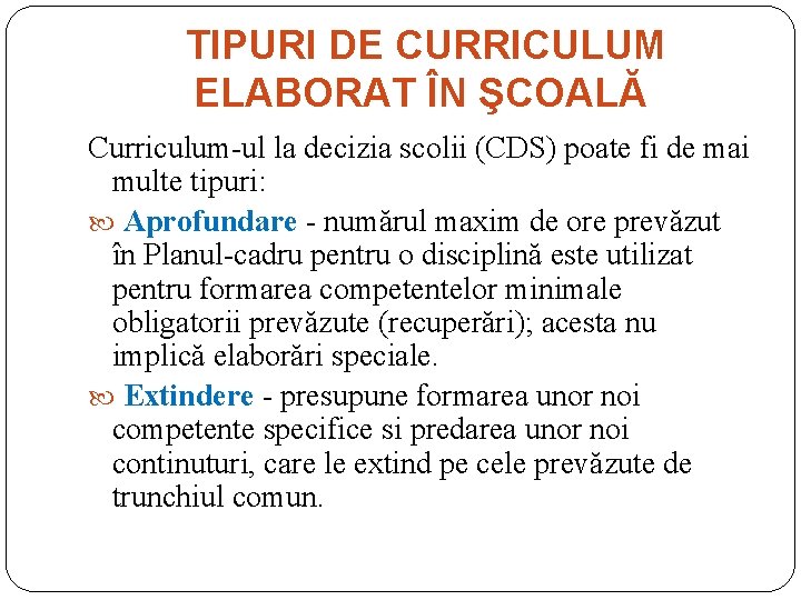 TIPURI DE CURRICULUM ELABORAT ÎN ŞCOALĂ Curriculum-ul la decizia scolii (CDS) poate fi de