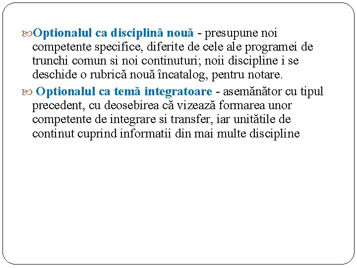  Optionalul ca disciplină nouă - presupune noi competente specifice, diferite de cele ale