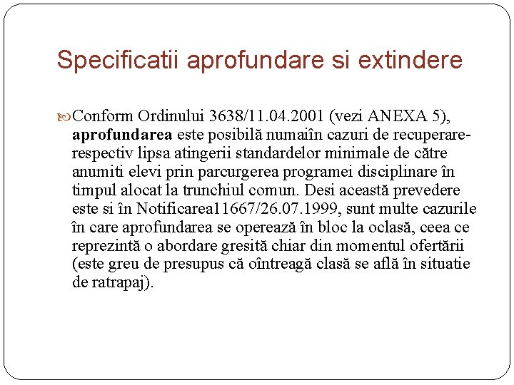 Specificatii aprofundare si extindere Conform Ordinului 3638/11. 04. 2001 (vezi ANEXA 5), aprofundarea este