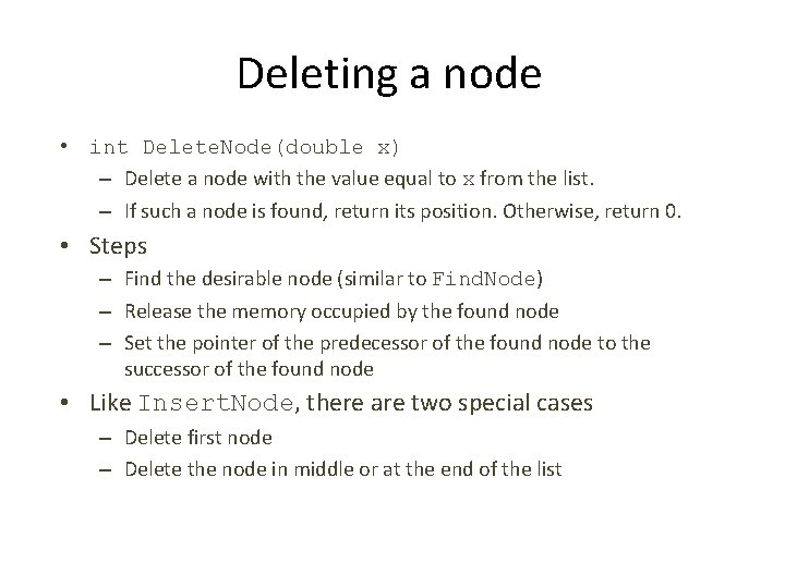 Deleting a node • int Delete. Node(double x) – Delete a node with the