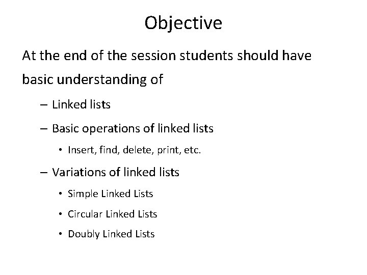 Objective At the end of the session students should have basic understanding of –