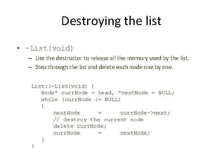 Destroying the list • ~List(void) – Use the destructor to release all the memory