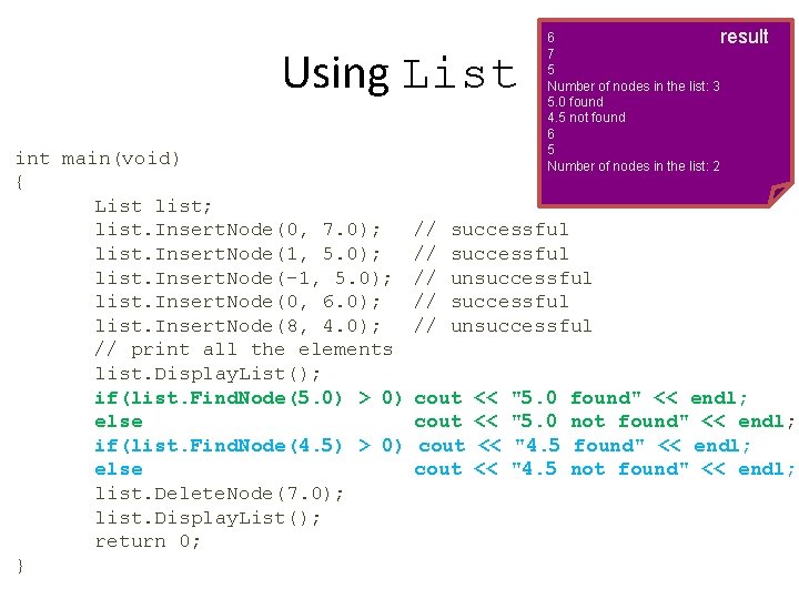 Using List int main(void) { List list; list. Insert. Node(0, 7. 0); list. Insert.
