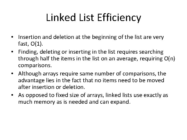 Linked List Efficiency • Insertion and deletion at the beginning of the list are