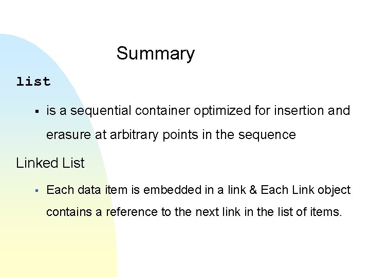 Summary list § is a sequential container optimized for insertion and erasure at arbitrary