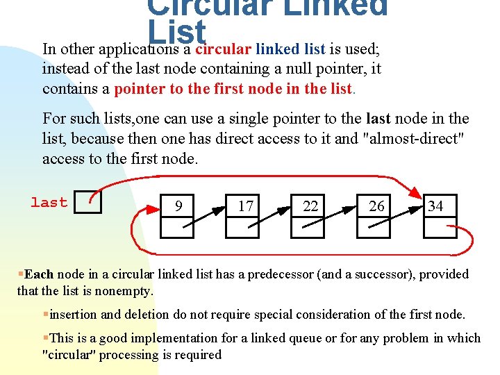 Circular Linked List In other applications a circular linked list is used; instead of