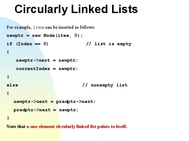Circularly Linked Lists For example, item can be inserted as follows: newptr = new