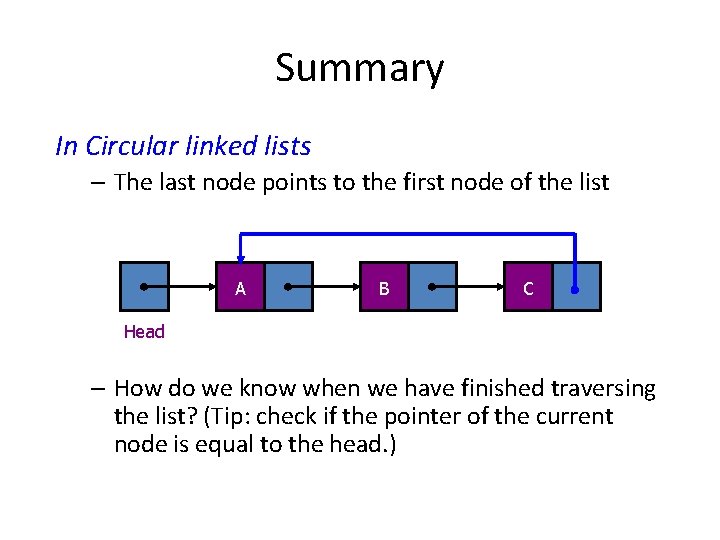 Summary In Circular linked lists – The last node points to the first node