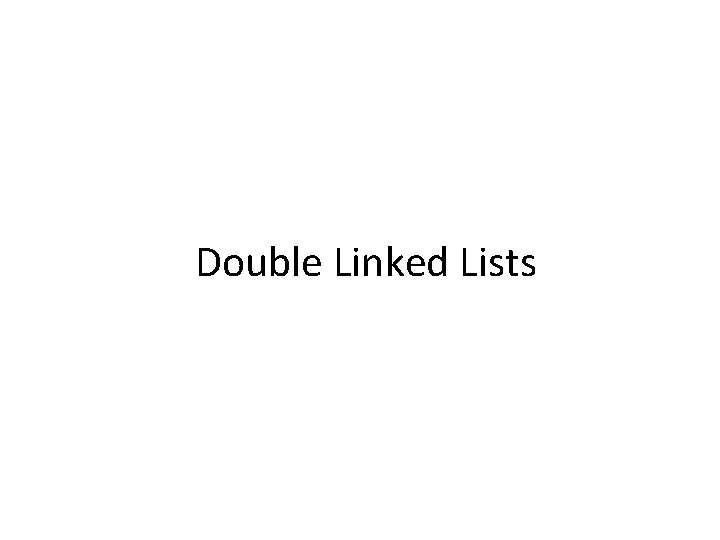 Double Linked Lists 