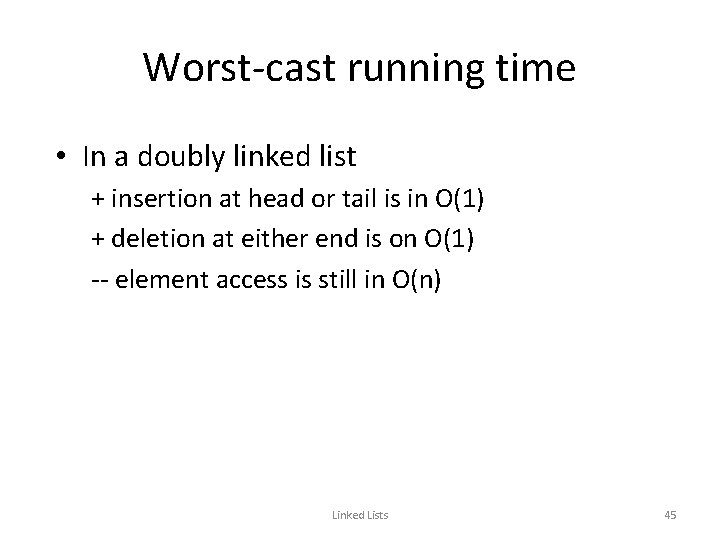 Worst-cast running time • In a doubly linked list + insertion at head or